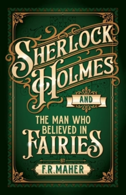 Sherlock Holmes & The Man Who Believed I By Maher, F.r.