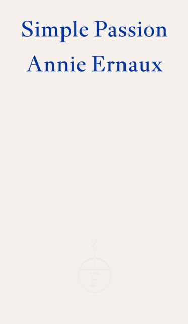 Simple Passion By Ernaux, Annie