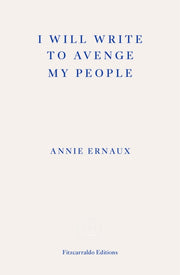 I Will Write To Avenge My People By Ernaux, Annie