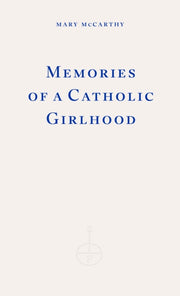 Memories Of A Catholic Girlhood By Mccarthy, Mary