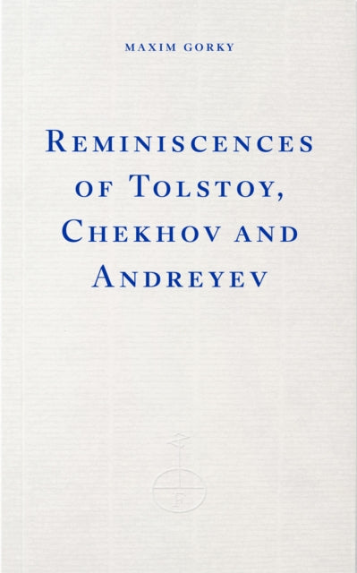 Reminiscences Of Tolstoy Chekhov & Andre By Gorky, Maxim