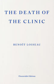 Death Of The Clinic By Loiseau, Benoit