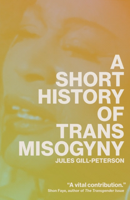 Short History Of Trans Misogyny By Gill-peterson, Jules