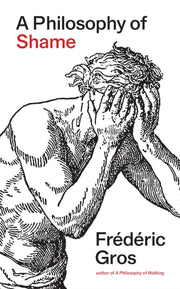Philosophy Of Shame By Gros, Frederic