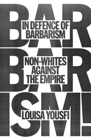 In Defence Of Barbarism By Yousfi, Louisa