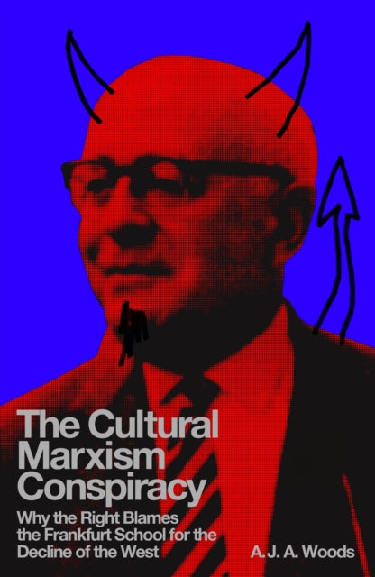 Cultural Marxism Conspiracy By Woods, A J A