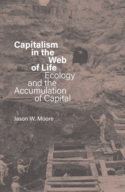 Capitalism In The Web Of Life By Moore, Jason W