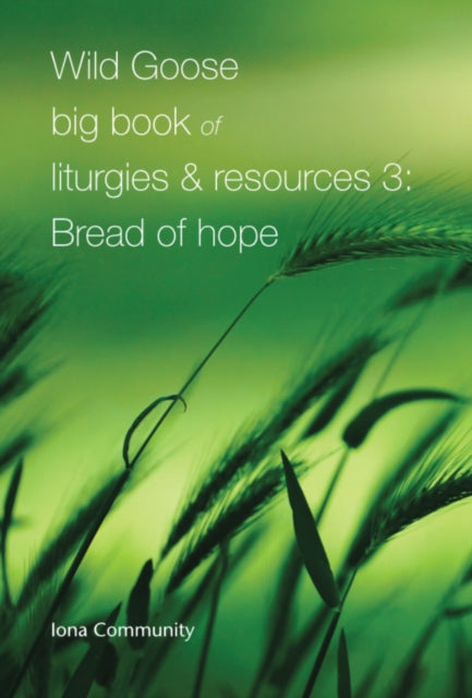 Wild Goose Big Book Of Liturgies Resourc By Community, Iona