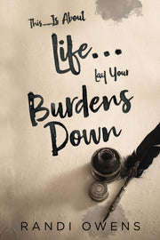 This... Is About Life... Lay Your Burden