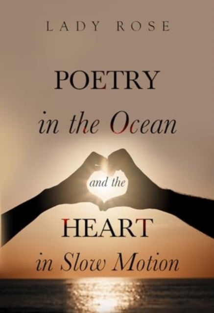 Poetry In The Ocean & The Heart In Slow