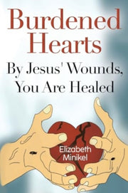 Burdened Hearts By Jesus' Wounds, You Ar