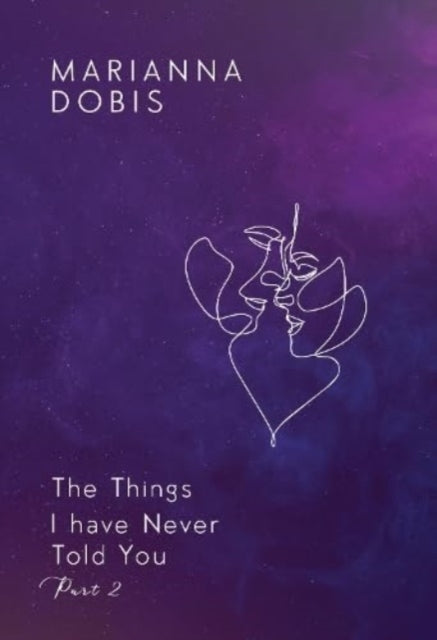 Things I Have Never Told You Part 2