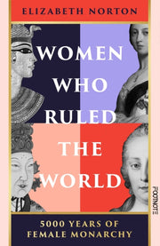 Women Who Ruled The World By Norton, Elizabeth