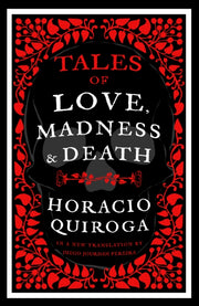Tales Of Love Madness & Death By Quiroga, Horacio