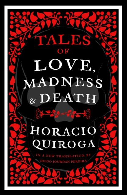 Tales Of Love Madness & Death By Quiroga, Horacio