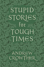 Stupid Stories For Tough Times