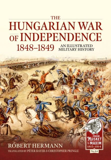 Hungarian War Of Independence 1848-1849 By Hermann, R Bert