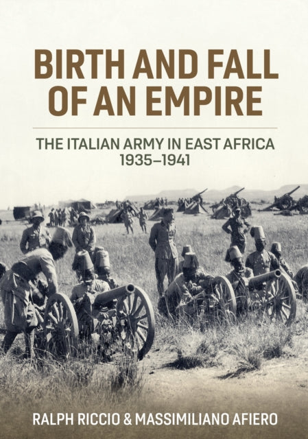 Italian East Africa Birth & Fall Of An E