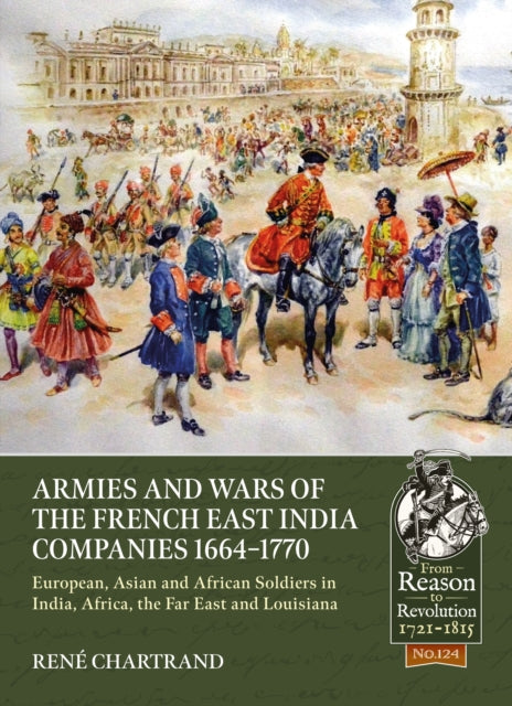 Armies & Wars Of The French East India C