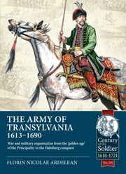 Army Of Transylvania 1613 1690 By Ardelean, Florin Nic
