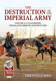 Destruction Of The Imperial Army Volume By Grenville Bird