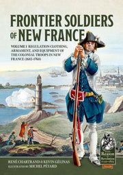 Frontier Soldiers Of New France Volume 1 By Chartrandm Rene