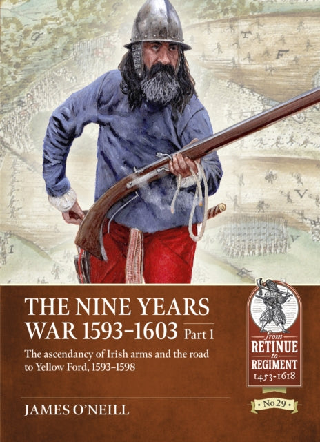 Nine Years War 1593 To 1603 Volume 1