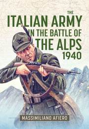 Italian Army In The Battle Of The Alps 1 By Afiero, Massimiliano