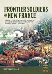 Frontier Soldiers Of New France Volume 2 By G Linas, Kevin
