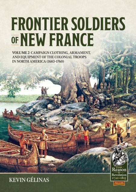 Frontier Soldiers Of New France Volume 2 By G Linas, Kevin