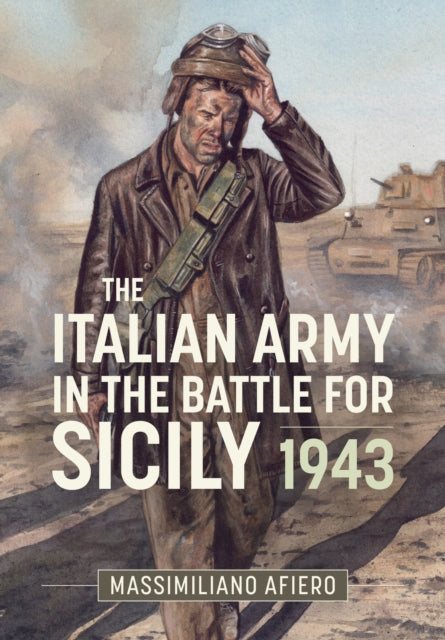 Italian Army In The Battle For Sicily By Afiero, Massimiliano