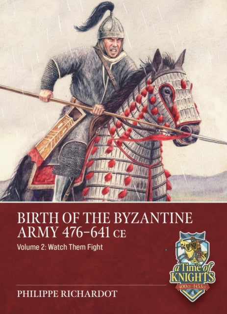 Birth Of The Byzantine Army 476 641 Ce V