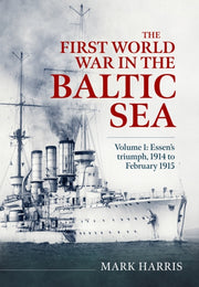 First World War In The Baltic Sea Vol 1 By Harris, Mark