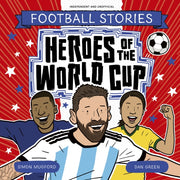 Football Stories Heroes Of The World Cup By Mugford, Simon