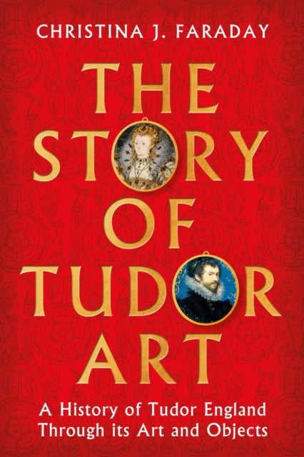 Story Of Tudor Art By Faraday, Christina J