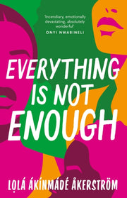 Everything Is Not Enough