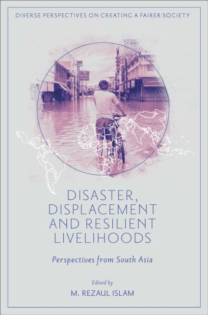 Disaster, Displacement And Resilient Liv By Islam, M. Rezaul