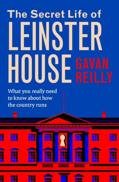 Secret Life Of Leinster House By Reilly, Gavin