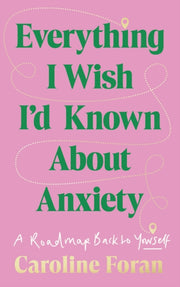 Everything I Wish Id Known About Anxiety