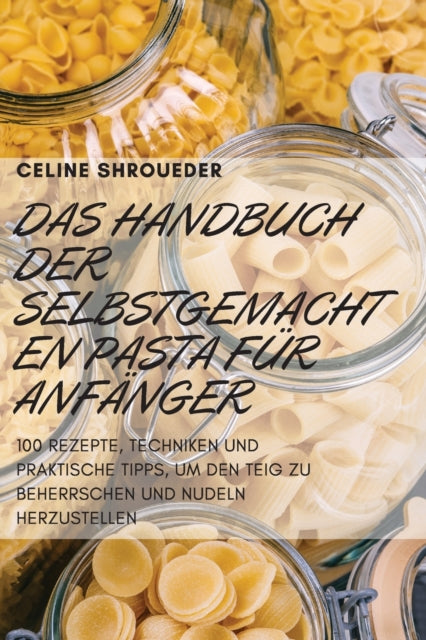 Das Handbuch Der Selbstgemachten Pasta F
