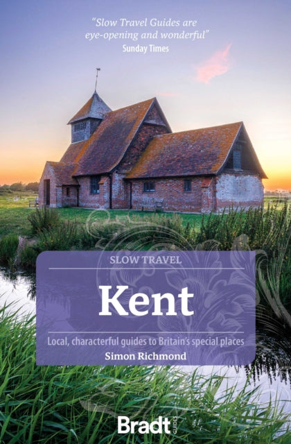 Bradt Kent Slow Travel Guide 2e By Richmond, Simon