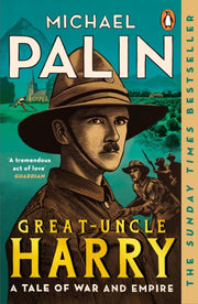 Great Uncle Harry A Tale Of War & Empire By Palin, Michael