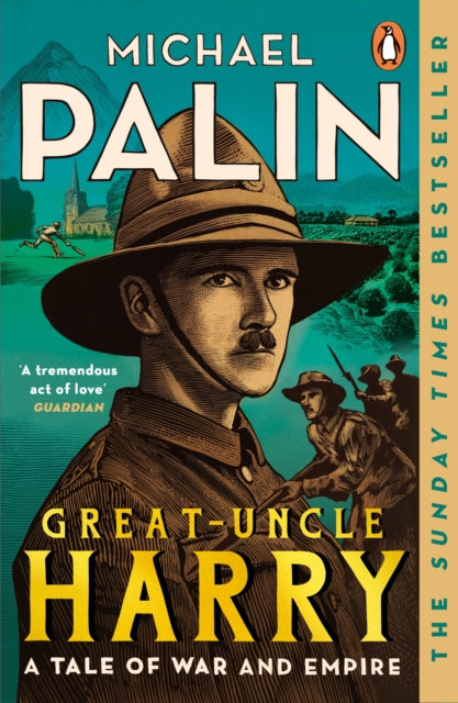 Great Uncle Harry A Tale Of War & Empire By Palin, Michael
