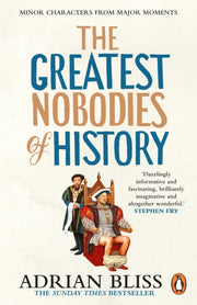 Greatest Nobodies Of History By Bliss, Adrian