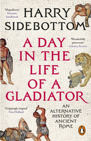 Day In The Life Of A Gladiator By Sidebottom, Harry