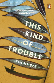 This Kind Of Trouble By Eze, Tochi