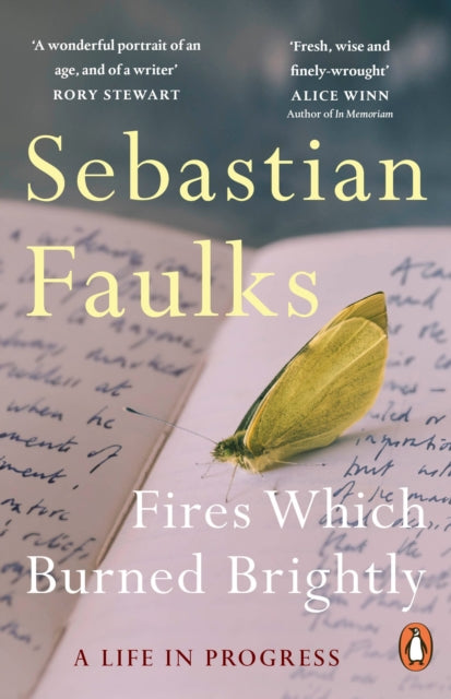 Fires Which Burned Brightly By Faulks, Sebastian