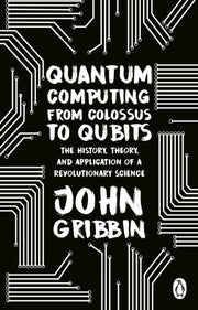 Quantum Computing From Colossus To Qubit