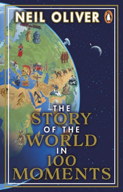 Story Of The World In 100 Moments By Oliver, Neil