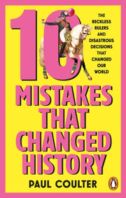10 Mistakes That Changed History By Coulter, Paul